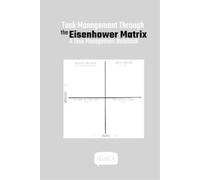 Iliaca Task Management Through the Eisenhower Matrix (Tascabile)