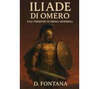 ILIADE DI OMERO: UNA VERSIONE IN PROSA MODERNA: 7