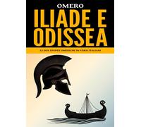 Iliade e Odissea: Le due epopee omeriche in versi italiani - Omero