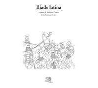 Iliade latina. Testo latino a fronte