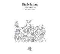 Iliade latina. Testo latino a fronte