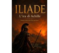 ILIADE: L'ira di Achille: 1