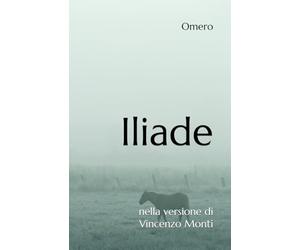 Iliade: nella versione di Vincenzo Monti