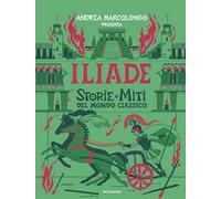 Iliade. Storie e miti del mondo classico