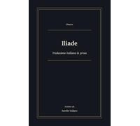 Iliade: Traduzione italiana in prosa