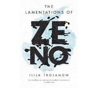 Ilija Trojanow The Lamentations of Zeno (Copertina rigida)