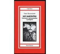 Ilio Barontini. Fuoriuscito, internazionalista e partigiano