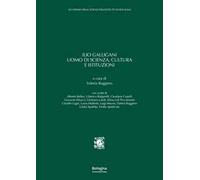 Ilio Galligani uomo di scienza, cultura e istituzioni