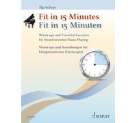 Ilja Scheps: Fit in 15 Minutes - Piano Warm-ups and Essential Exercises - Edition Schott (ED 22744): Warm-ups und Basisübungen für klangorientiertes Klavierspiel. Klavier.