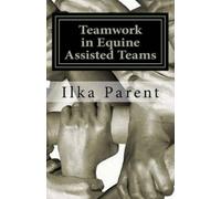 Teamwork in Equine Assisted Teams