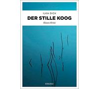 Ilka Dick Der stille Koog: Küsten Krimi (Tascabile)
