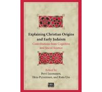 Ilkka Pyysiäinen Risto Explaining Christian Origins and Early Juda (Tascabile)