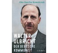 Ilko-Sascha Kowalczuk Walter Ulbricht: Der deutsche Kommunist (Copertina rigida)
