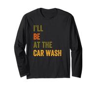 I'll Be At The Car Wash Retro Vintage Testo Maglia a Manica