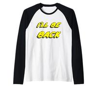 I'll be Back | 80's 1980's 1990's Movie Quote 90's Maglia con Maniche Raglan
