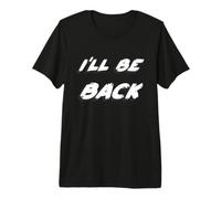 I'll be Back | 80's I Will be Back Movie Quote Maglietta Premium