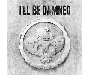 I'Ll Be Damned - I'll Be Damned