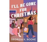I'll Be Gone for Christmas: A Novel