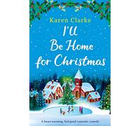I'll Be Home for Christmas: A heartwarming feel good romantic comedy