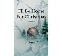 I'll Be Home For Christmas: A Novella