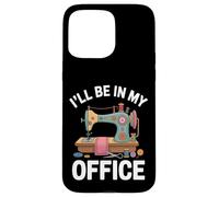 I'll Be In My Office Macchina Da Cucire Divertente Custodia per iPhone 15 Pro Max