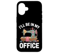 I'll Be In My Office Macchina Da Cucire Divertente Custodia per iPhone 16