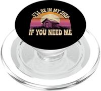 I'll Be In My Shed If You Need Me Father Hide Backyard - PopSockets PopGrip per MagSafe