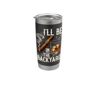 I'll Be In The Backyard Bourbon Whisky Glass Smoke Sigar Bicchiere termico in acciaio inox doppia parete