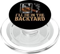 I'll Be In The Backyard Cigar Bourbon and Relax Vintage PopSockets PopGrip per MagSafe