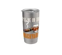 I'll Be In The Backyard Divertente Sigaro Bourbon Lovers Whisky Bicchiere termico in acciaio inox doppia parete