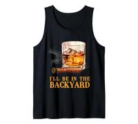 I'll Be in The Backyard Divertente Sigaro e Bourbon Whisky Canotta
