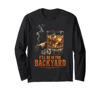 I'll Be in The Backyard Funny Cigar Bourbon Whiskey Lover Maglia a Manica