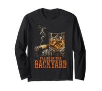 I'll Be in The Backyard Funny Cigar Bourbon Whiskey Lover Maglia a Manica