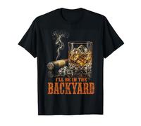 I'll Be in The Backyard Funny Cigar Bourbon Whiskey Lover Maglietta