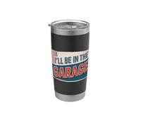 I'll Be In The Garage Bicchiere termico in acciaio inox doppia parete