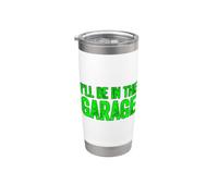 I'll Be In The Garage Bicchiere termico in acciaio inox doppia parete