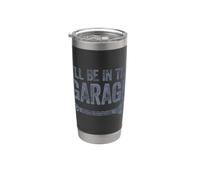 I'll Be In The Garage Bicchiere termico in acciaio inox doppia parete