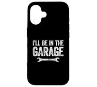I'll Be In The Garage Custodia per iPhone 16