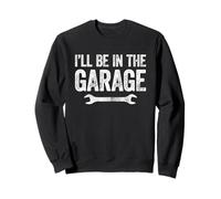 I'll Be in The Garage Felpa