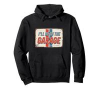 I'll Be In The Garage Felpa con Cappuccio