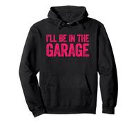 I'll Be in The Garage Felpa con Cappuccio