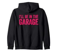 I'll Be in The Garage Felpa con Cappuccio