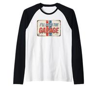 I'll Be In The Garage Maglia con Maniche Raglan