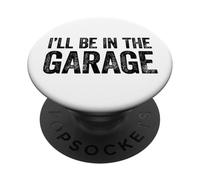 I'll Be In The Garage PopSockets PopGrip Adesivo