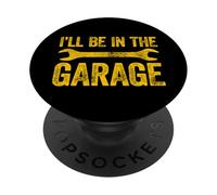 I'll Be In The Garage PopSockets PopGrip Adesivo