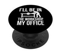 I'll Be In The Workshop My Office Officina Legno PopSockets PopGrip Adesivo