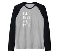 I'll Be On The Patio Retro Vintage Testo Maglia con Maniche Raglan