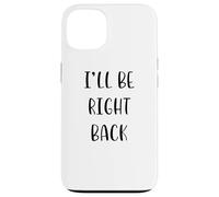 I'll be right back Idea divertente White Lie Party Custodia per iPhone 13