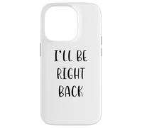 I'll be right back Idea divertente White Lie Party Custodia per iPhone 14 Pro