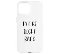 I'll be right back Idea divertente White Lie Party Custodia per iPhone 15